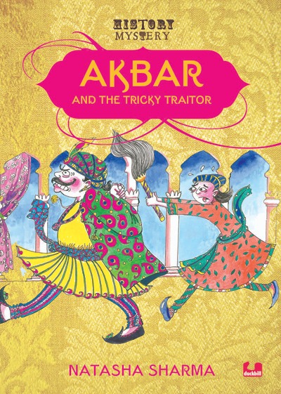 Akbar and the Tricky Traitor by Natasha Sharma, a History Mystery