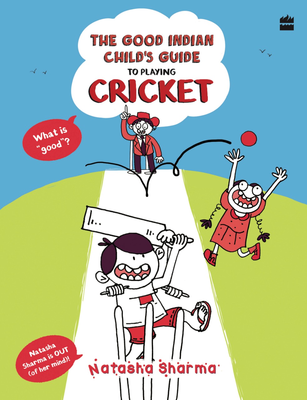 The Good Indian Child's Guide to Playing Cricket by Natasha Sharma