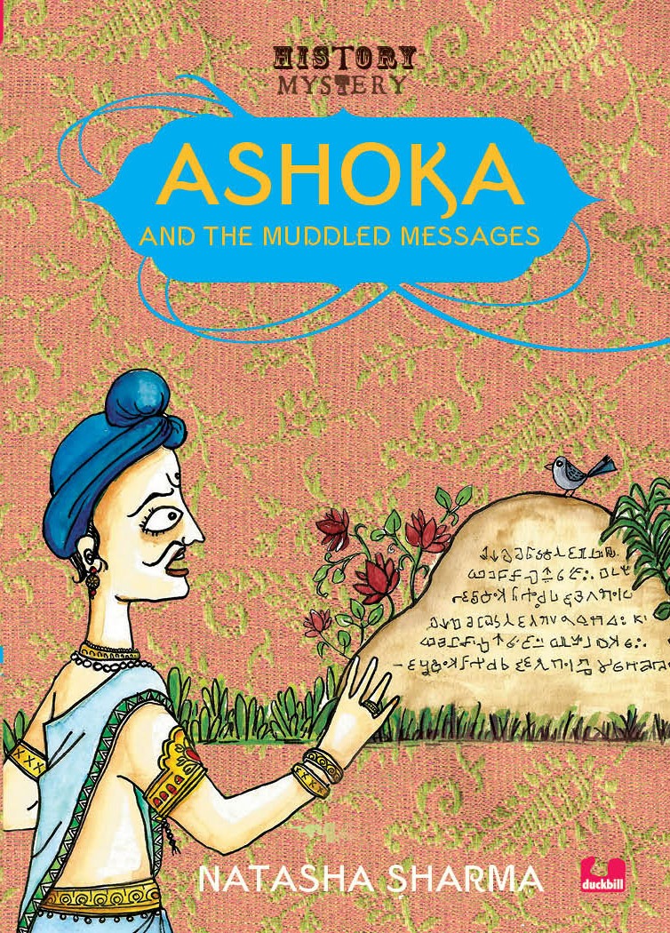 Ashoka and the Muddled Messages by Natasha Sharma - a History Mystery